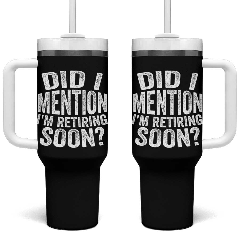 Did I Mention I'm Retiring Soon Tumbler With Handle Funny Retirement Retro