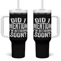 Did I Mention I'm Retiring Soon Tumbler With Handle Funny Retirement Retro