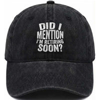 Did I Mention I'm Retiring Soon Washed Cotton Baseball Cap Funny Retirement Retro