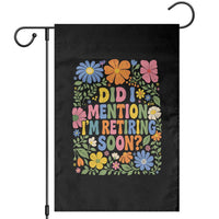 Did I Mention I'm Retiring Soon Garden Flag Funny Retirement Retro Boho Flower