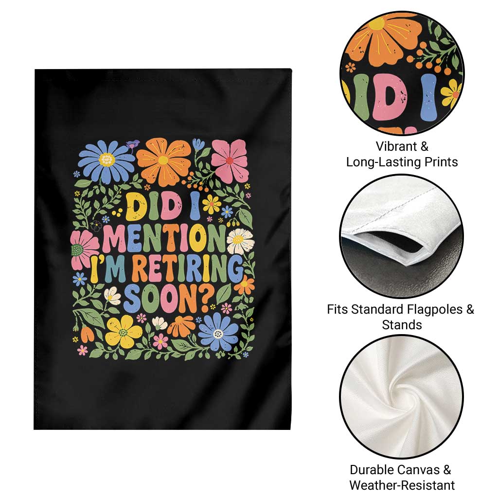 Did I Mention I'm Retiring Soon Garden Flag Funny Retirement Retro Boho Flower