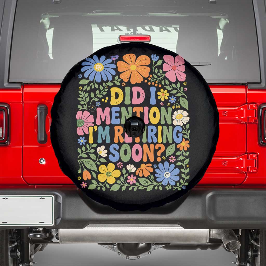 Did I Mention I'm Retiring Soon Spare Tire Cover Funny Retirement Retro Boho Flower
