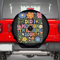 Did I Mention I'm Retiring Soon Spare Tire Cover Funny Retirement Retro Boho Flower