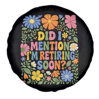 Did I Mention I'm Retiring Soon Spare Tire Cover Funny Retirement Retro Boho Flower