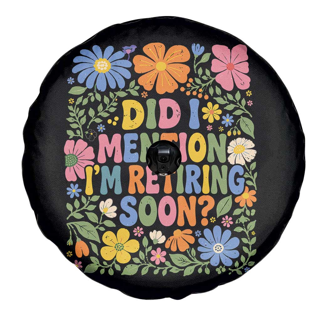 Did I Mention I'm Retiring Soon Spare Tire Cover Funny Retirement Retro Boho Flower