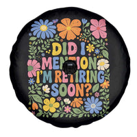 Did I Mention I'm Retiring Soon Spare Tire Cover Funny Retirement Retro Boho Flower