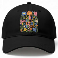 Did I Mention I'm Retiring Soon Baseball Cap Funny Retirement Retro Boho Flower