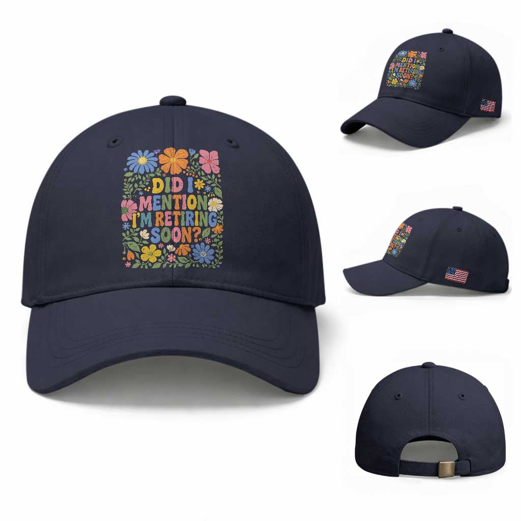Did I Mention I'm Retiring Soon Baseball Cap Funny Retirement Retro Boho Flower