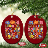 Did I Mention I'm Retiring Soon Ceramic Ornament Funny Retirement Retro Boho Flower