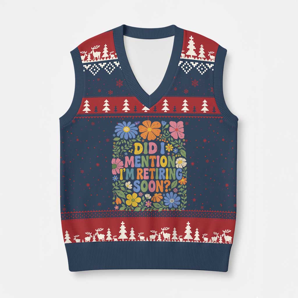 Did I Mention I'm Retiring Soon V-Neck Knit Sweater Vest Funny Retirement Retro Boho Flower