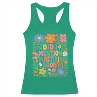 Did I Mention I'm Retiring Soon Racerback Tank Top Funny Retirement Retro Boho Flower
