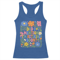 Did I Mention I'm Retiring Soon Racerback Tank Top Funny Retirement Retro Boho Flower