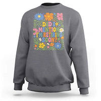 Did I Mention I'm Retiring Soon Sweatshirt Funny Retirement Retro Boho Flower