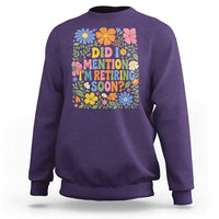 Did I Mention I'm Retiring Soon Sweatshirt Funny Retirement Retro Boho Flower