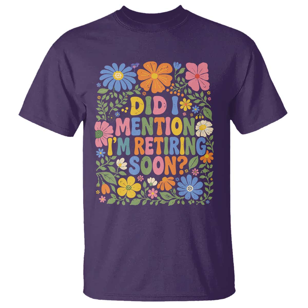 Did I Mention I'm Retiring Soon T Shirt Funny Retirement Retro Boho Flower