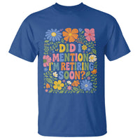 Did I Mention I'm Retiring Soon T Shirt Funny Retirement Retro Boho Flower