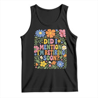 Did I Mention I'm Retiring Soon Tank Top Funny Retirement Retro Boho Flower