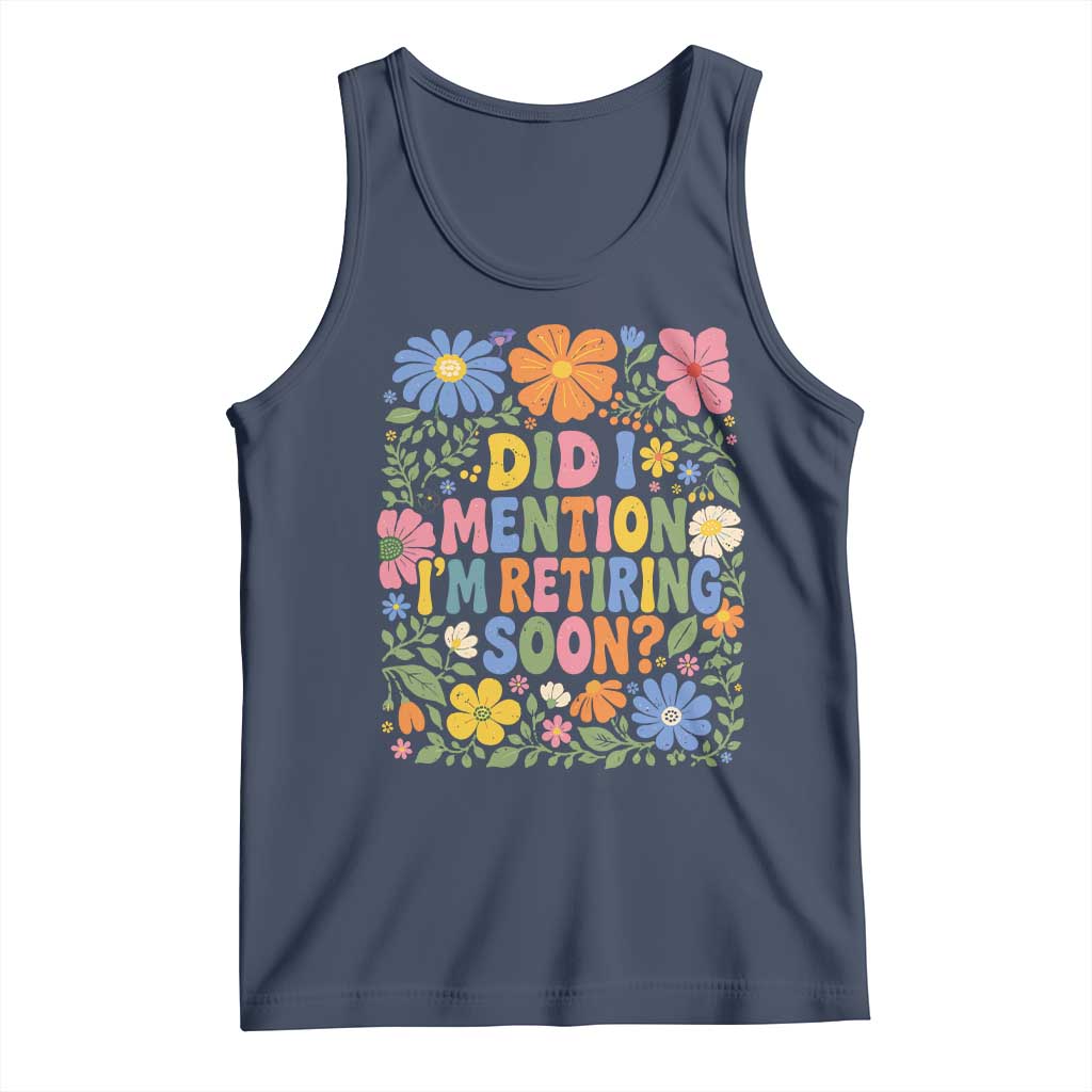 Did I Mention I'm Retiring Soon Tank Top Funny Retirement Retro Boho Flower