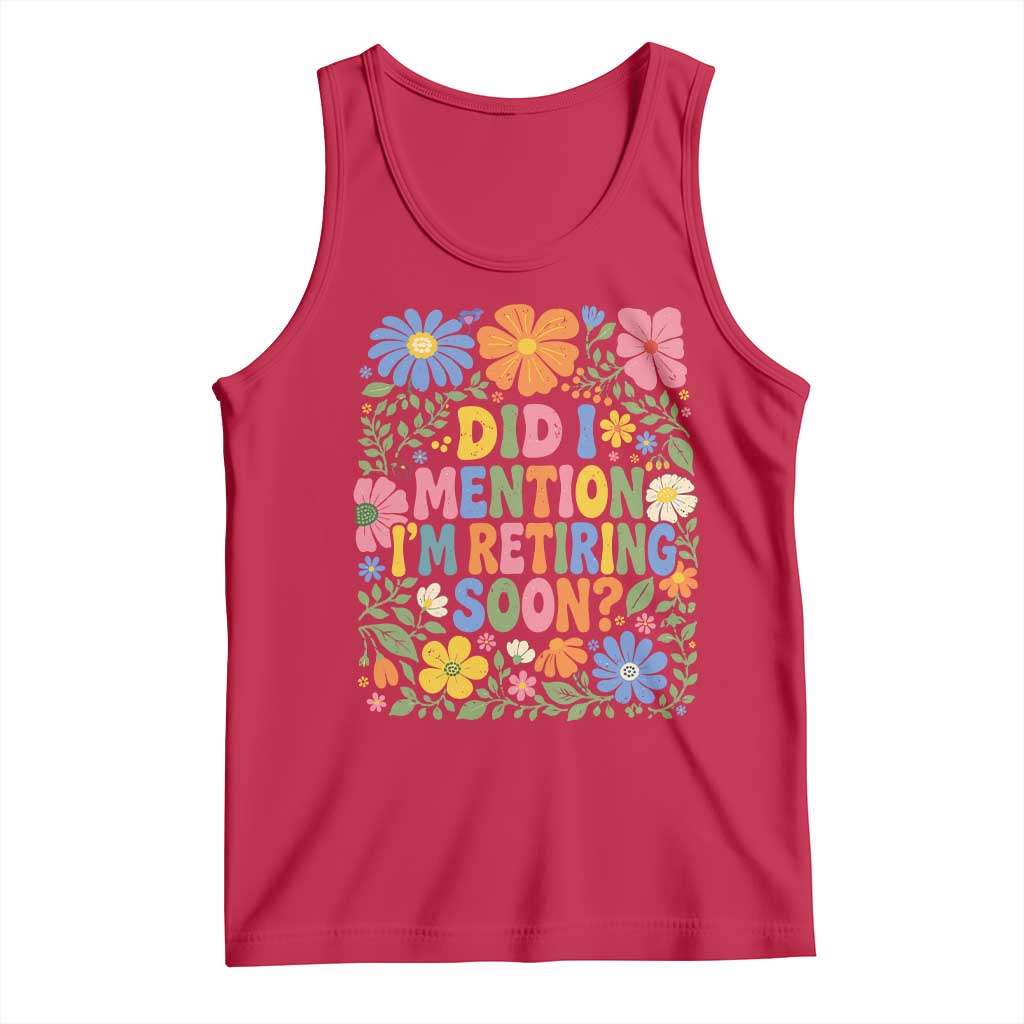 Did I Mention I'm Retiring Soon Tank Top Funny Retirement Retro Boho Flower