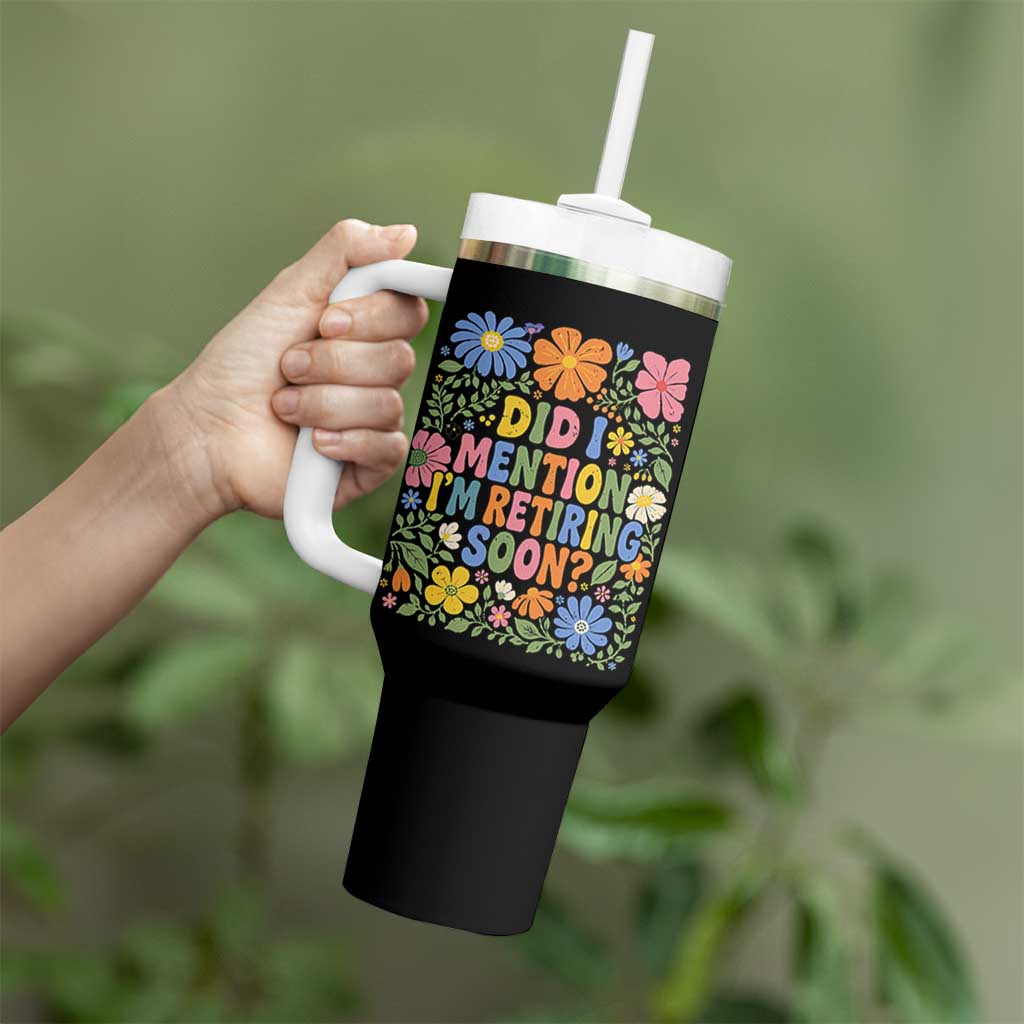 Did I Mention I'm Retiring Soon Tumbler With Handle Funny Retirement Retro Boho Flower