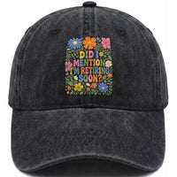 Did I Mention I'm Retiring Soon Washed Cotton Baseball Cap Funny Retirement Retro Boho Flower