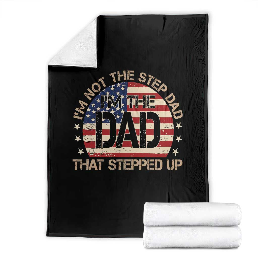 Bonus Dad Throw Blanket Not The Step Dad Im The Dad That Stepped Up USA Flag