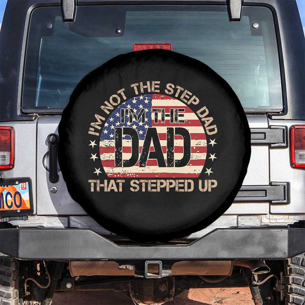 Bonus Dad Spare Tire Cover Not The Step Dad Im The Dad That Stepped Up USA Flag
