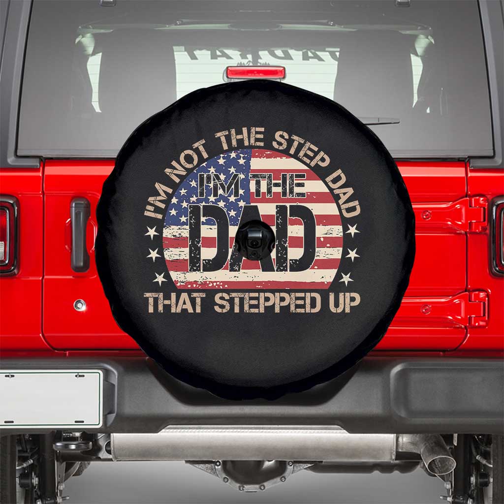 Bonus Dad Spare Tire Cover Not The Step Dad Im The Dad That Stepped Up USA Flag