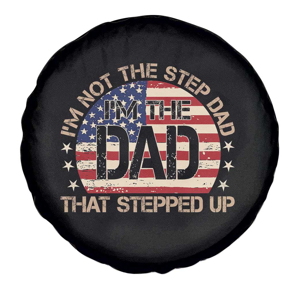 Bonus Dad Spare Tire Cover Not The Step Dad Im The Dad That Stepped Up USA Flag