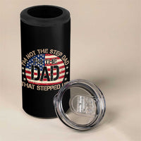 Bonus Dad 4 in 1 Can Cooler Tumbler Not The Step Dad Im The Dad That Stepped Up USA Flag