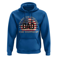 Bonus Dad Hoodie Not The Step Dad Im The Dad That Stepped Up USA Flag