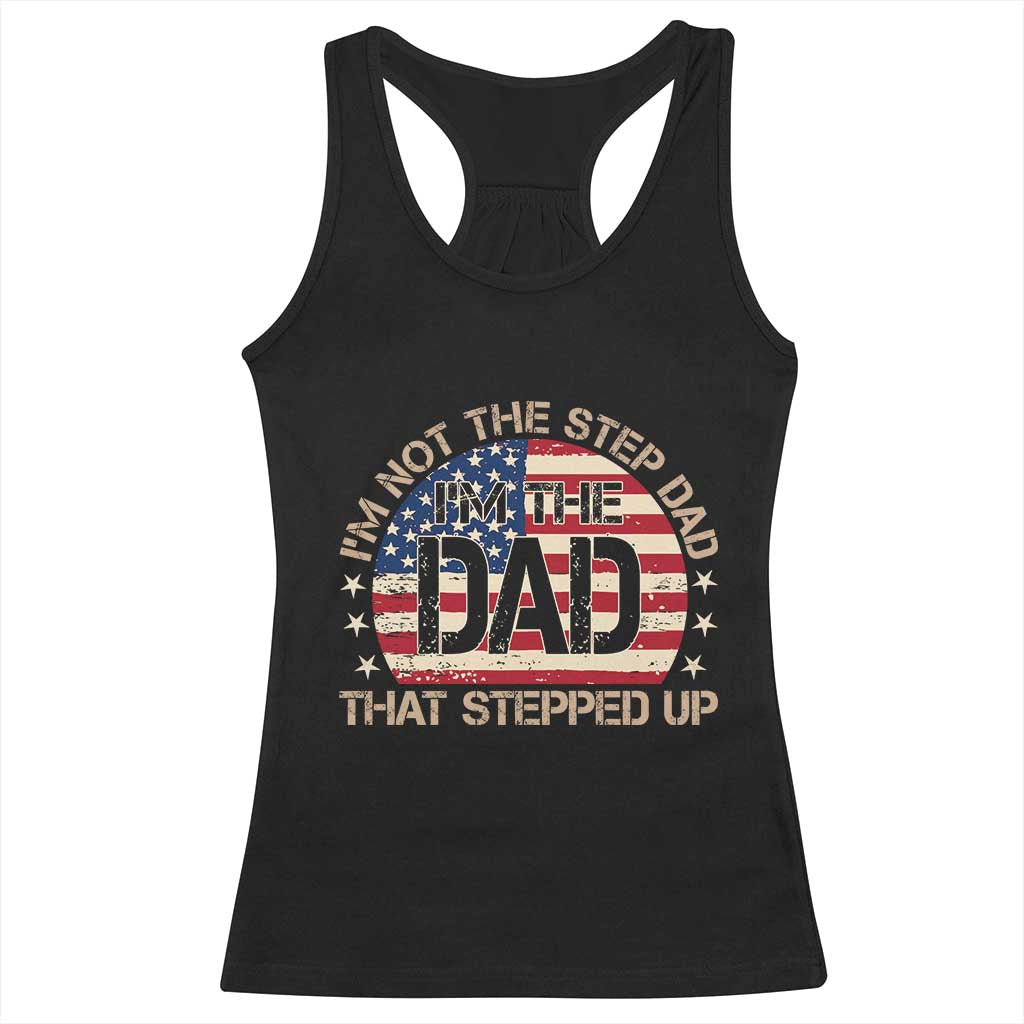 Bonus Dad Racerback Tank Top Not The Step Dad Im The Dad That Stepped Up USA Flag