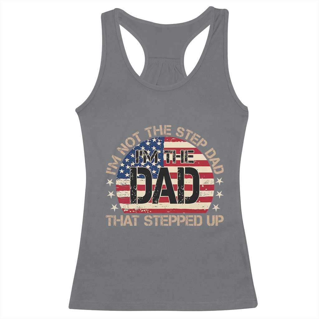 Bonus Dad Racerback Tank Top Not The Step Dad Im The Dad That Stepped Up USA Flag