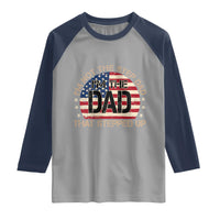 Bonus Dad Raglan Shirt Not The Step Dad Im The Dad That Stepped Up USA Flag