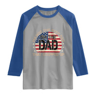 Bonus Dad Raglan Shirt Not The Step Dad Im The Dad That Stepped Up USA Flag