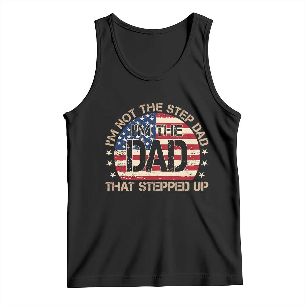 Bonus Dad Tank Top Not The Step Dad Im The Dad That Stepped Up USA Flag