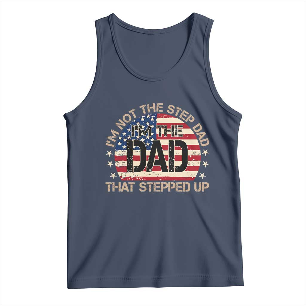 Bonus Dad Tank Top Not The Step Dad Im The Dad That Stepped Up USA Flag