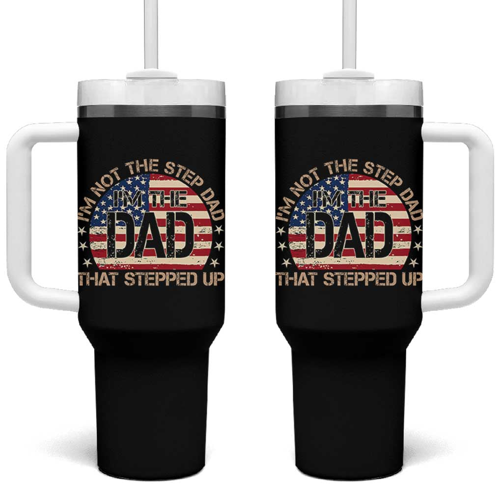Bonus Dad Tumbler With Handle Not The Step Dad Im The Dad That Stepped Up USA Flag