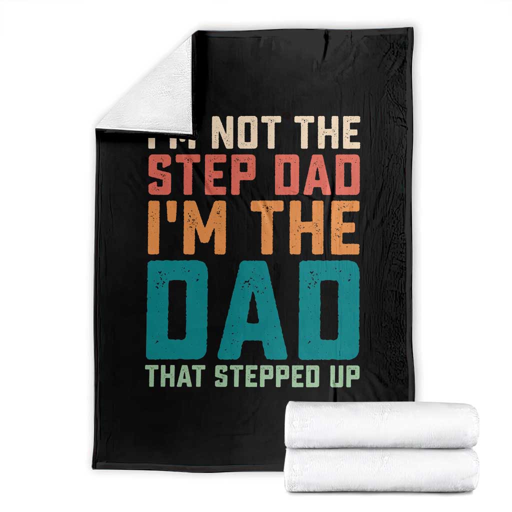 Funny Bonus Dad Throw Blanket Retro Not The Step Dad Im The Dad That Stepped Up