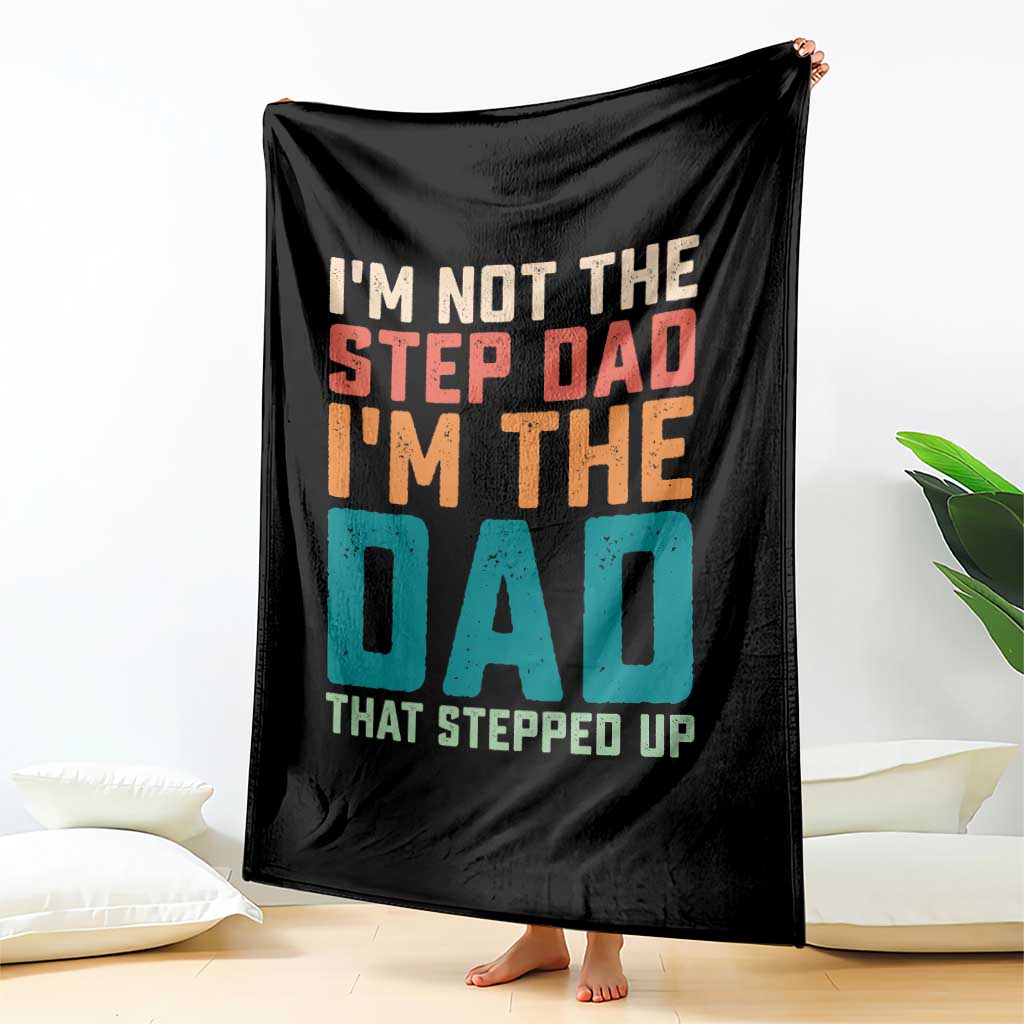 Funny Bonus Dad Throw Blanket Retro Not The Step Dad Im The Dad That Stepped Up