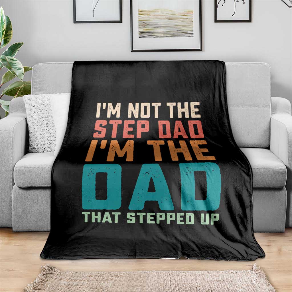 Funny Bonus Dad Throw Blanket Retro Not The Step Dad Im The Dad That Stepped Up