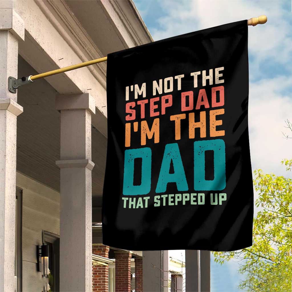 Funny Bonus Dad Garden Flag Retro Not The Step Dad Im The Dad That Stepped Up