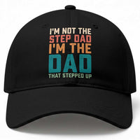 Funny Bonus Dad Baseball Cap Retro Not The Step Dad Im The Dad That Stepped Up