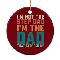 Funny Bonus Dad Ceramic Ornament Retro Not The Step Dad Im The Dad That Stepped Up