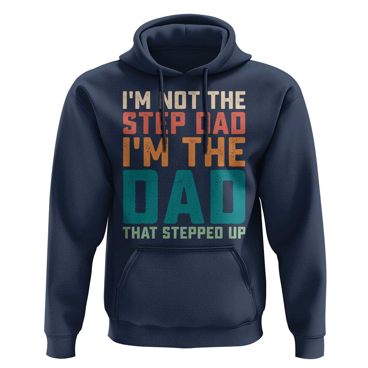 Funny Bonus Dad Hoodie Retro Not The Step Dad Im The Dad That Stepped Up