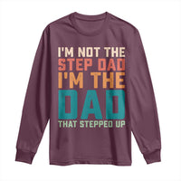 Funny Bonus Dad Long Sleeve Shirt Retro Not The Step Dad Im The Dad That Stepped Up