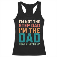Funny Bonus Dad Racerback Tank Top Retro Not The Step Dad Im The Dad That Stepped Up