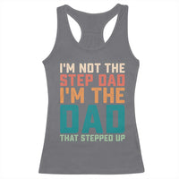 Funny Bonus Dad Racerback Tank Top Retro Not The Step Dad Im The Dad That Stepped Up