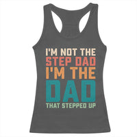 Funny Bonus Dad Racerback Tank Top Retro Not The Step Dad Im The Dad That Stepped Up