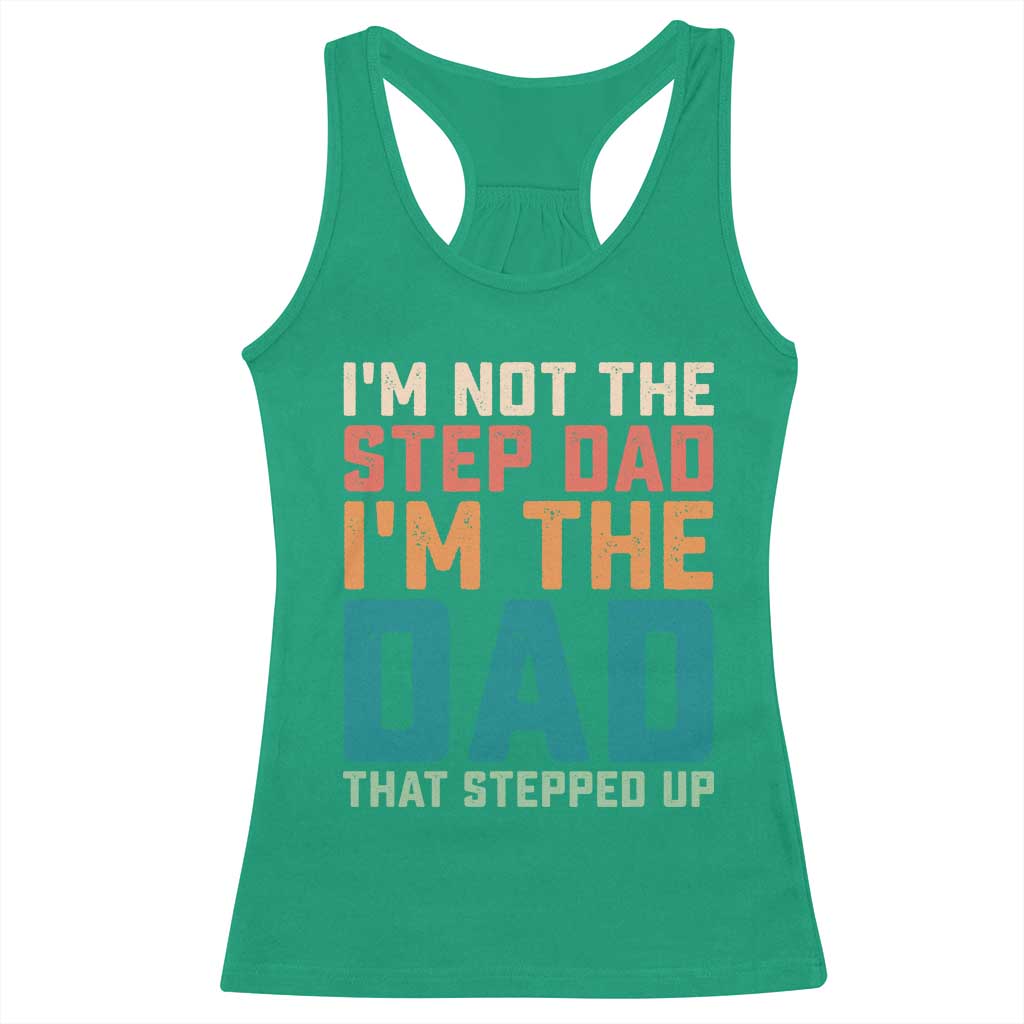 Funny Bonus Dad Racerback Tank Top Retro Not The Step Dad Im The Dad That Stepped Up